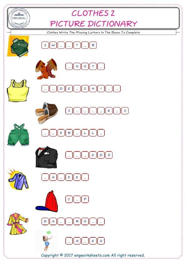 Type in the blank and learn the missing letters in the Clothes words given for kids English worksheet. Worksheet Preview