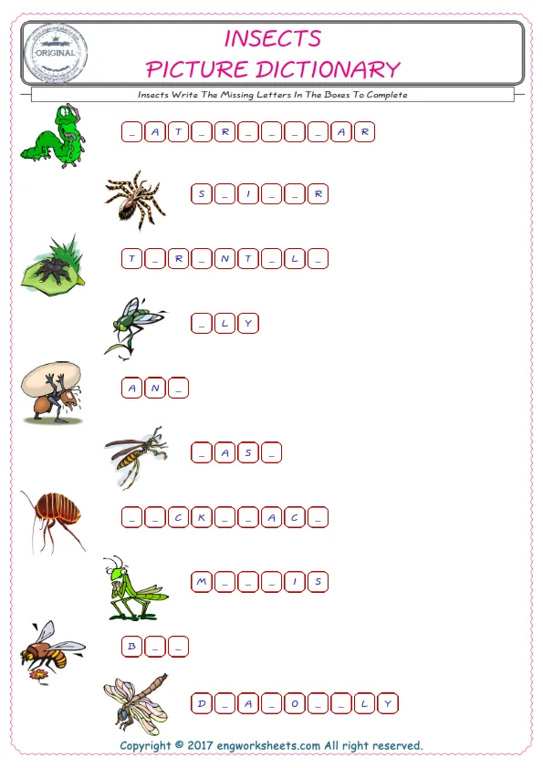 Type in the blank and learn the missing letters in the Insects words given for kids English worksheet. Worksheet Preview